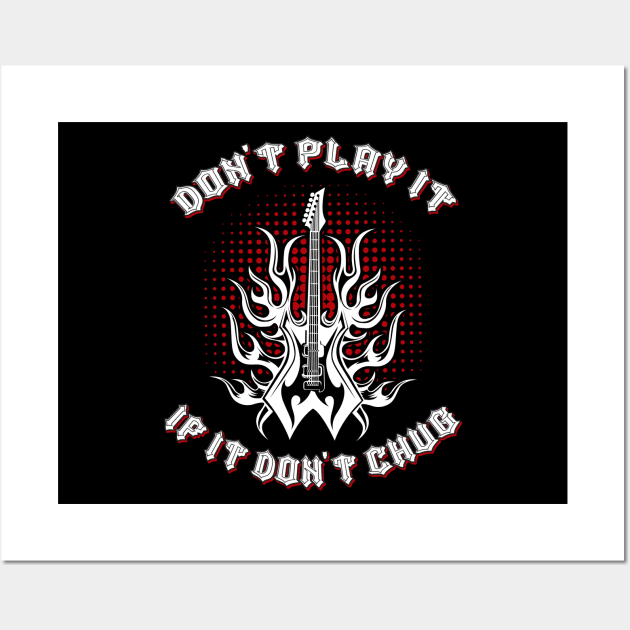 Don't Play It If It Don't Chug Metal Music fun Wall Art by Gothic Rose Designs